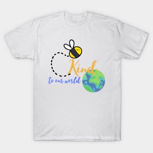 Be kind to our world T-Shirt